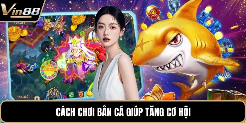 Cách Chơi Bắn Cá Chuẩn Xác Giúp Tân Thủ Săn Thưởng - CAXON.TOP