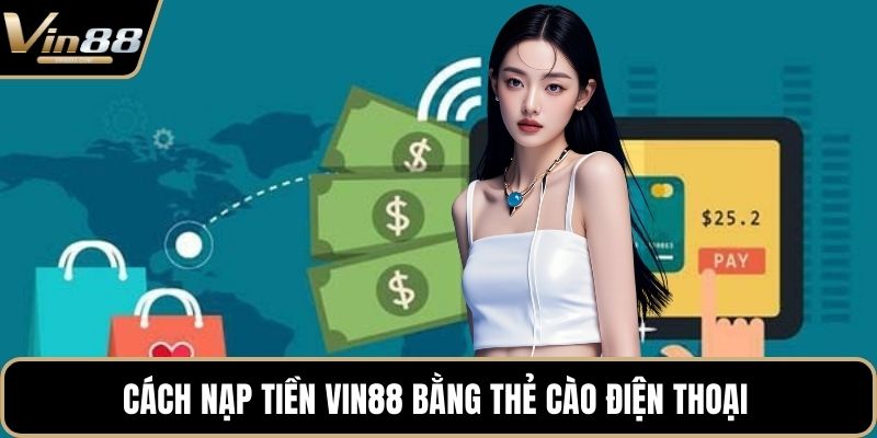 Nạp Tiền VIN88 Nhanh Chóng An Toàn Tuyệt Đối Cho Bạn - CAXON.TOP