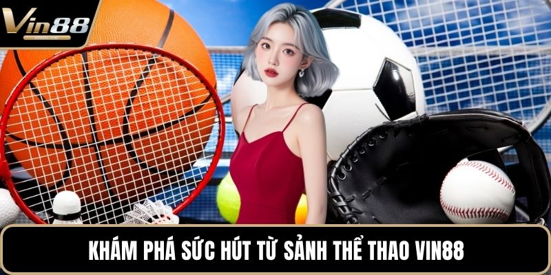 Thể Thao VIN88 - Điểm Đến Lý Tưởng Cho Đam Mê Bất Tận - CAXON.TOP