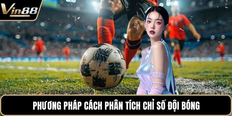 Cách Phân Tích Chỉ Số Đội Bóng Hiệu Quả Cho Hội Viên - CAXON.TOP