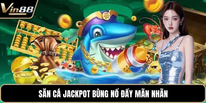 Bắn Cá Jackpot – Sân Chơi Giải Trí Nổ Thưởng Hấp Dẫn - CAXON.TOP