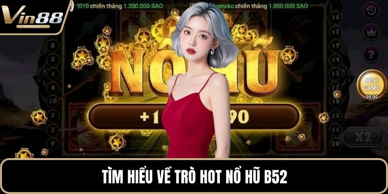 Nổ Hũ B52 – Quay Slot Trúng Thưởng Cực Lớn Khi Chơi - CAXON.TOP