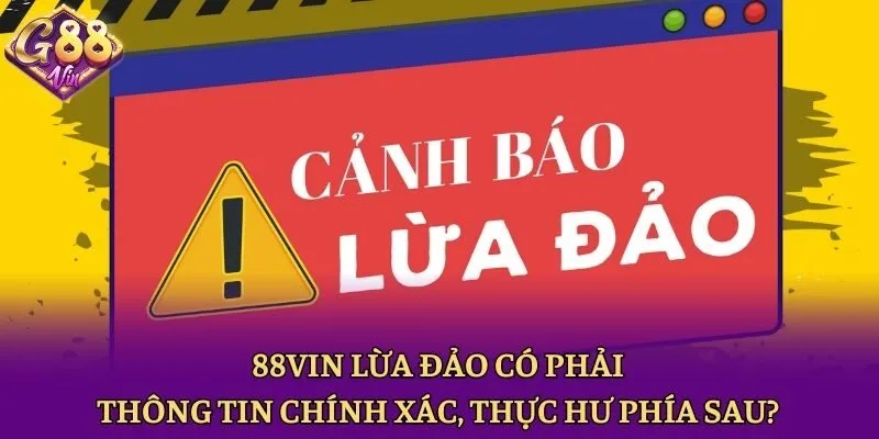 88vin Lừa Đảo Có Phải Thông Tin Chính Xác, Thực Hư Phía Sau? - CAXON.TOP