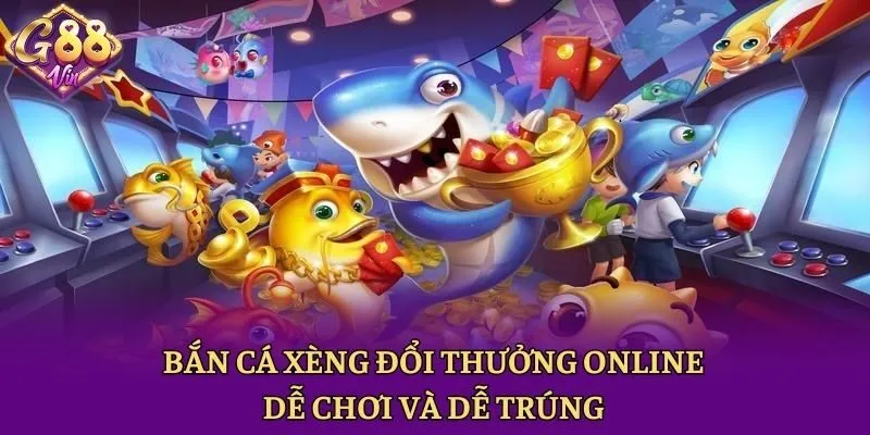 Bắn Cá Xèng Đổi Thưởng Online: Dễ Chơi Và Dễ Trúng - CAXON.TOP