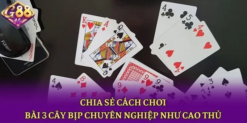 Chia Sẻ Cách Chơi Bài 3 Cây Bịp Chuyên Nghiệp Như Cao Thủ - CAXON.TOP