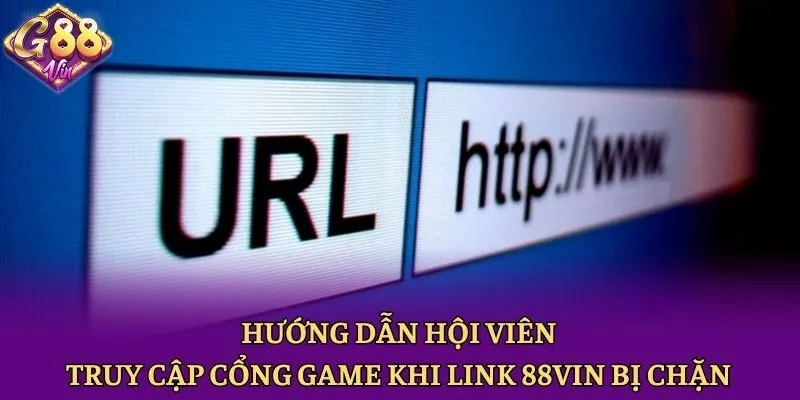 Hướng Dẫn Hội Viên Truy Cập Cổng Game Khi Link 88vin Bị Chặn - CAXON.TOP