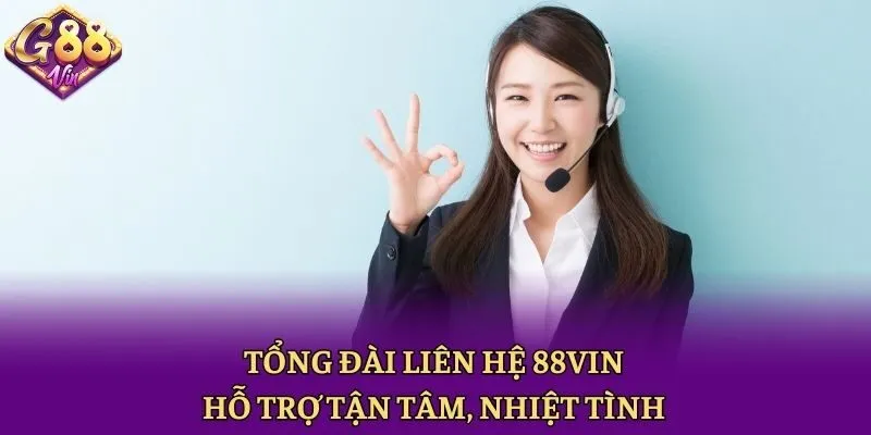 Liên Hệ 88vin - Trung Tâm Hỗ Trợ Chăm Sóc Khách Hàng 24/7 - CAXON.TOP