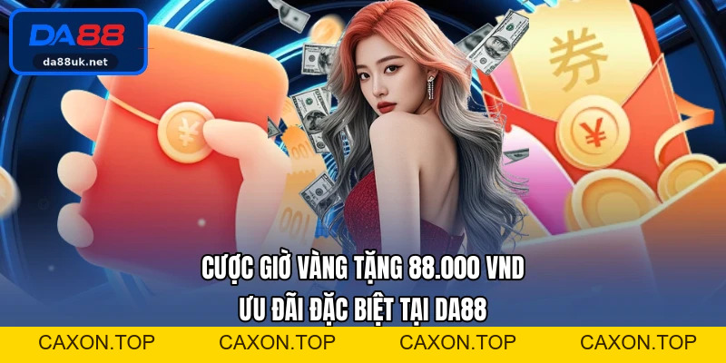 Khuyến Mãi DA88 - Tham Gia Để Nhận Thưởng Mỗi Ngày - CAXON.TOP