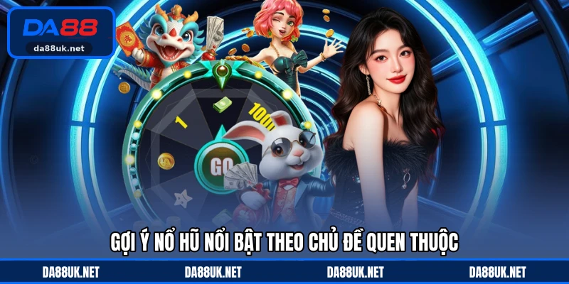 Nổ Hũ DA88 - Trải Nghiệm Quay Thưởng Đầy Hấp Dẫn Mỗi Ngày - CAXON.TOP