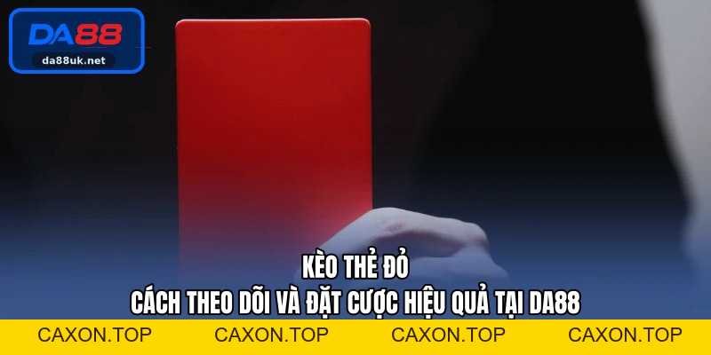 Thể Thao DA88 - Điểm Đến Giải Trí Sôi Động Nhất 2026 - CAXON.TOP