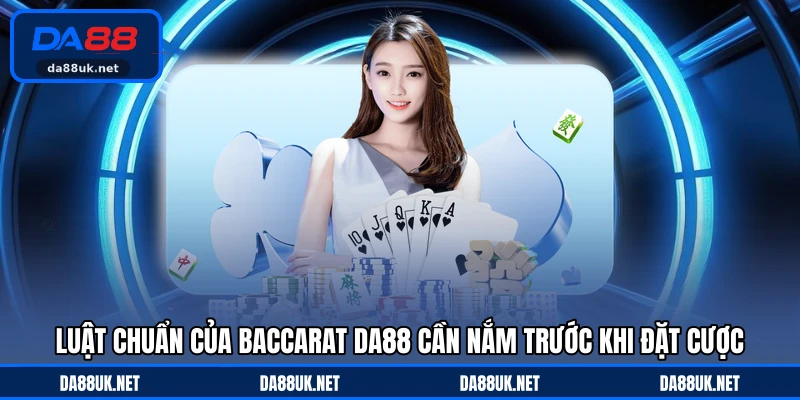Baccarat DA88 - Trò Chơi Bài Sang Trọng Với Sức Hút Đặc Biệt - CAXON.TOP