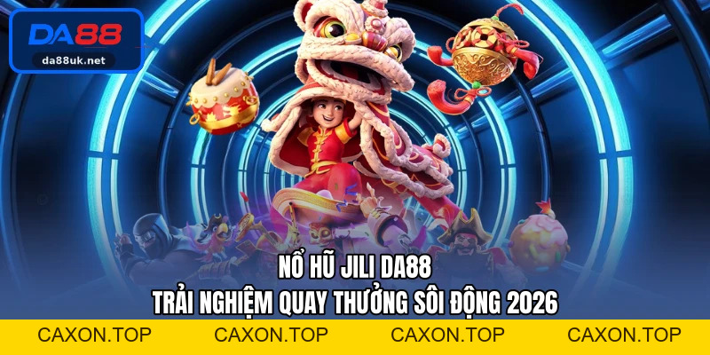 Nổ Hũ DA88 - Trải Nghiệm Quay Thưởng Đầy Hấp Dẫn Mỗi Ngày - CAXON.TOP